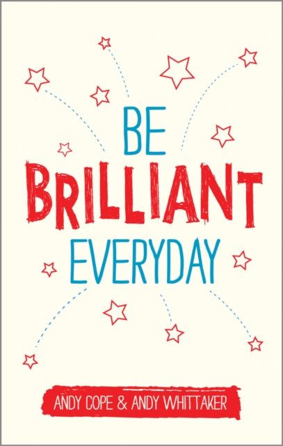 Be Brilliant Every Day - Andy|whittaker Cope
