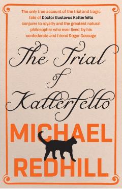 Coperta cărții 'Trial of Katterfelto - Michael Redhill'