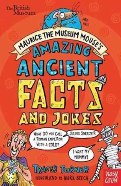 British Museum: Maurice the Museum Mouse's Amazing Ancient Book of Facts and Jokes - Tracey Turner