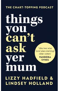 Poza produsului Things You Can't Ask Yer Mum - Lindsey|hadfield Holland
