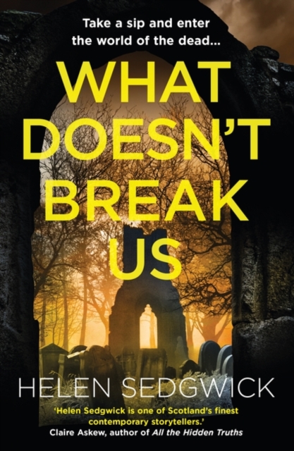 What Doesn't Break Us - Helen Sedgwick