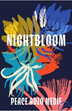 Coperta cărții 'Nightbloom (Export Edition) - Peace Adzo Medie'