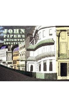 Poza produsului John Piper's Brighton Aquatints - Alan Powers