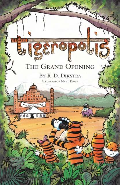 Tigeropolis - The Grand Opening - R. D. Dikstra