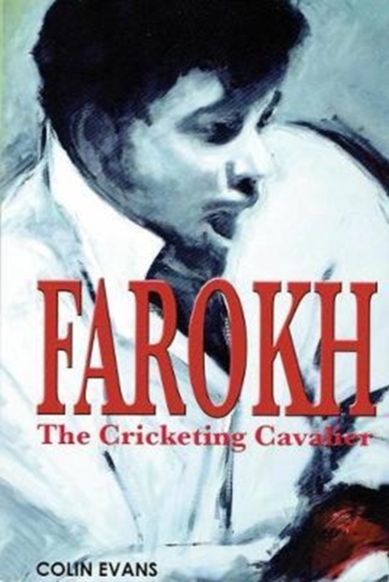 Farokh: The Cricketing Cavalier - Colin Evans