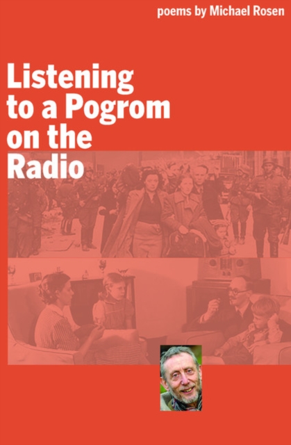 Listening to a Pogrom on the Radio - Michael Rosen