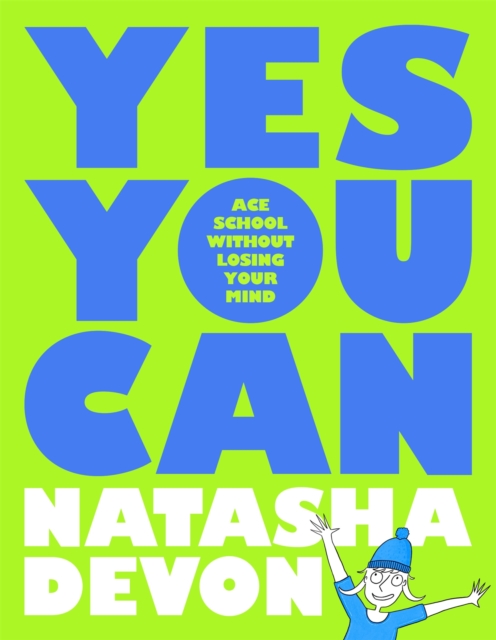 Yes You Can - Ace School Without Losing Your Mind - Natasha Devon