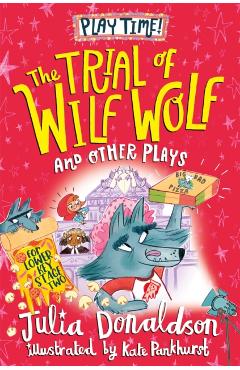 Coperta cărții 'Trial of Wilf Wolf and other plays - Julia Donaldson'