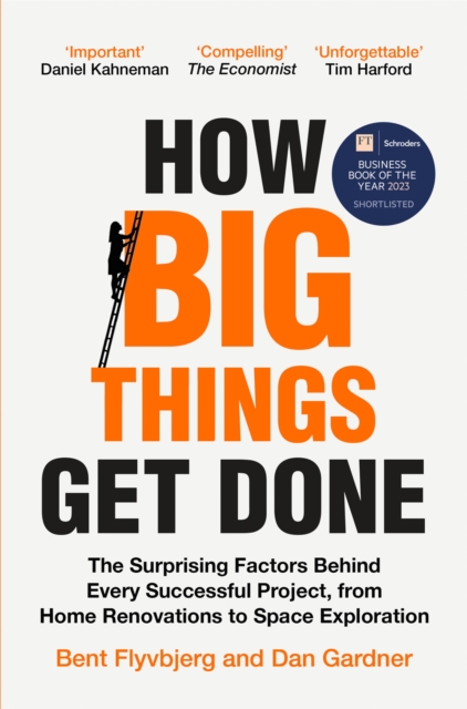 How Big Things Get Done - Bent|gardner Flyvbjerg