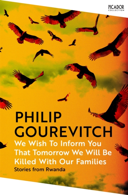 We Wish to Inform You That Tomorrow We Will Be Killed With Our Families - Philip Gourevitch