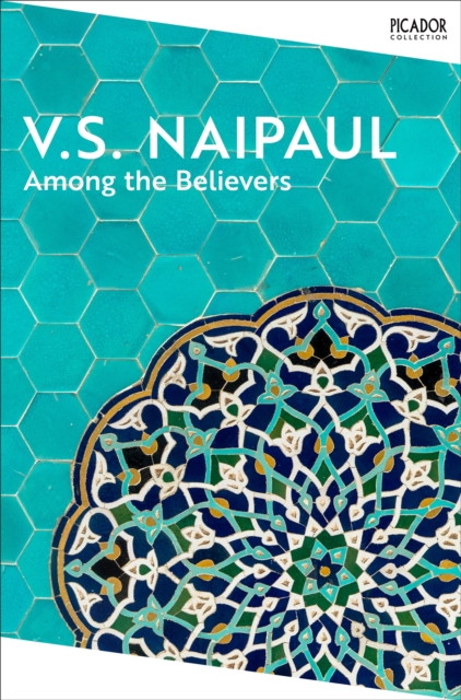Among the Believers - V.s. Naipaul