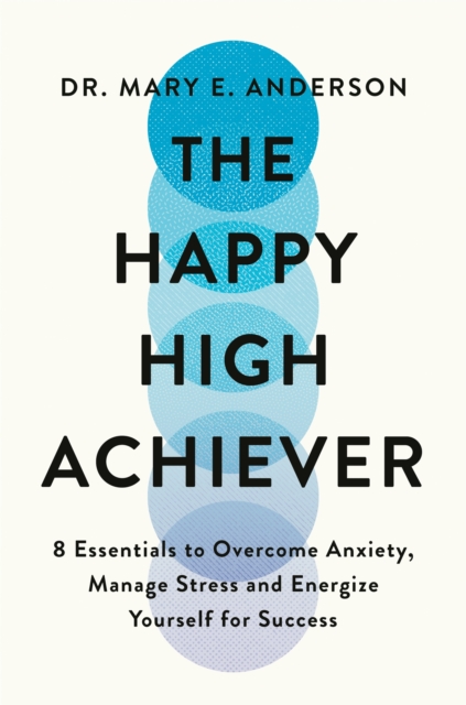 Happy High Achiever - Mary E. Anderson