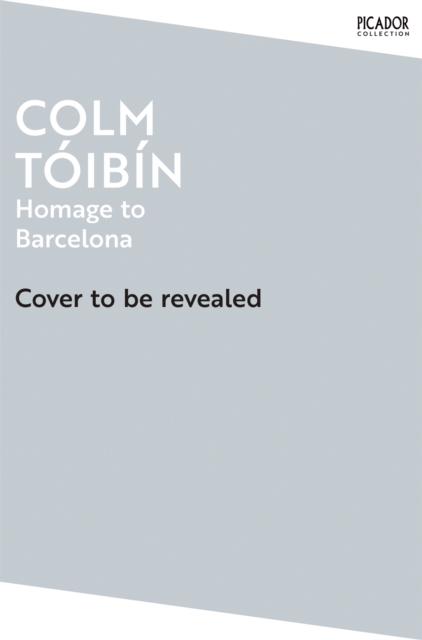 Homage to Barcelona - Colm Toibin