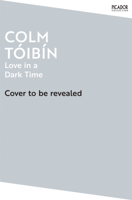 Love in a Dark Time - Colm Toibin