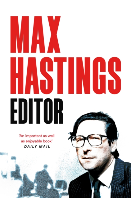 Editor - Max Hastings