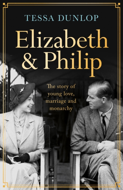 Elizabeth and Philip - Tessa Dunlop