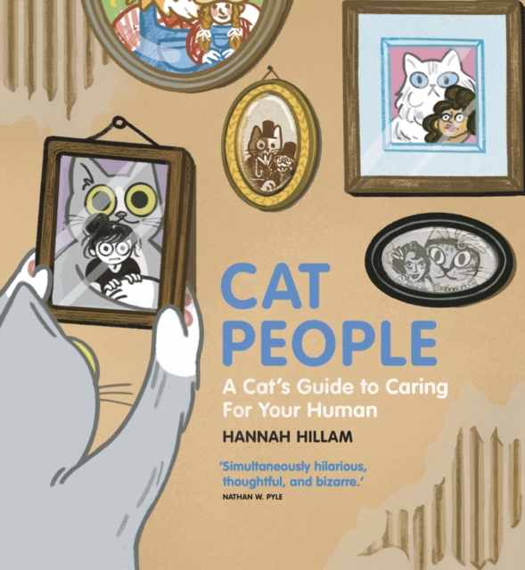 Cat People: A Cat's Guide To Caring For Your Human - Hannah Hillam