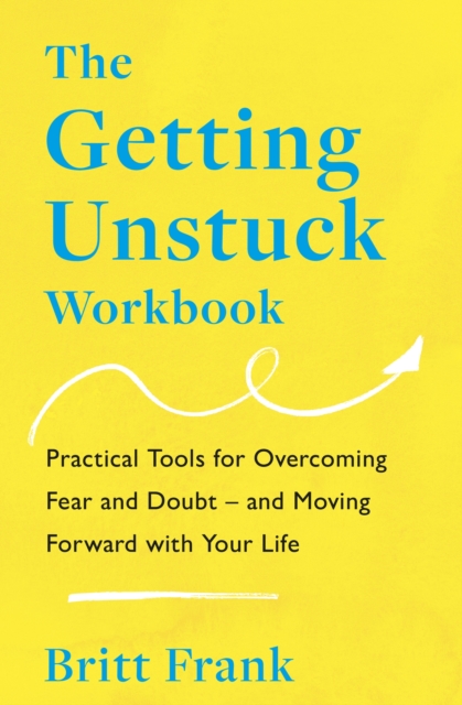 Getting Unstuck Workbook - Britt Frank