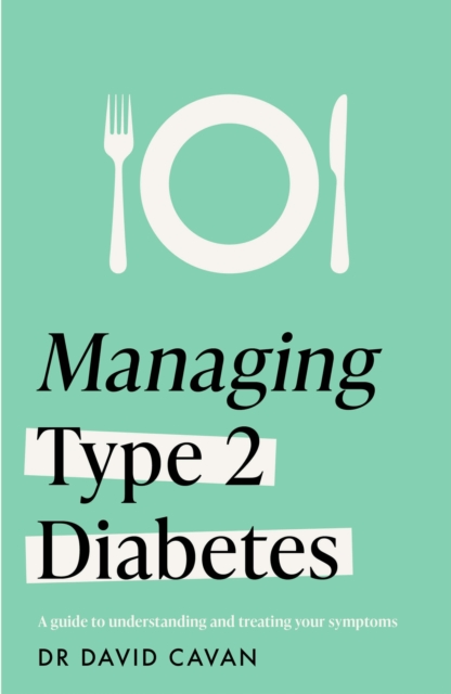 Managing Type 2 Diabetes (Headline Health Series) - Dr David Cavan