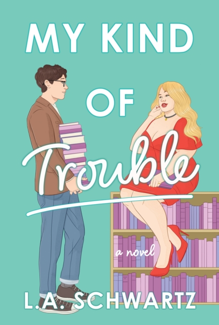 My Kind of Trouble - L. A. Schwartz