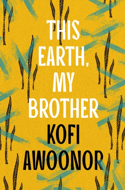 This Earth, My Brother - Kofi Awoonor