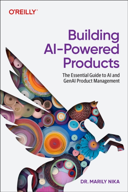 Building AI-Powered Products - Marily Nika