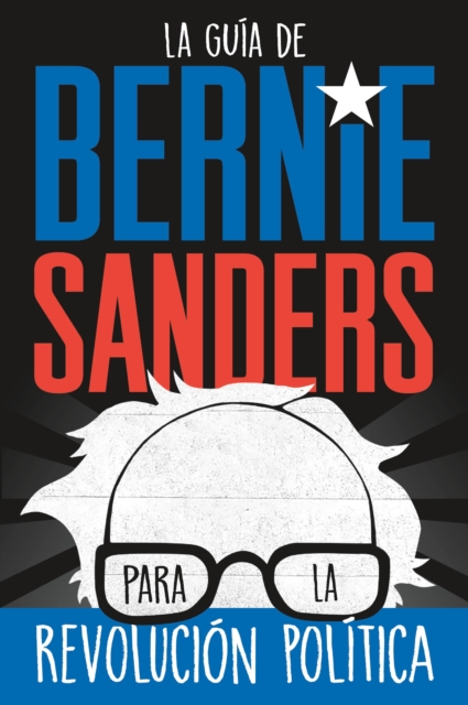 La guia de Bernie Sanders para la revolucion politica / Bernie Sa - Bernie Sanders