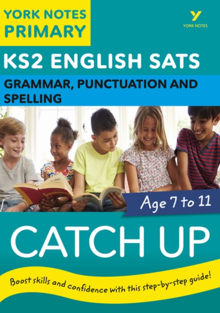 English SATs Catch Up Grammar, Punctuation and Spelling: York Notes for KS2: catch up, revise and be ready for 2022 exams - Rebecca Adlard