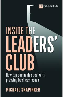 Coperta cărții 'Inside the Leaders' Club: How top companies deal with pressing business issues - Michael Skapinker'