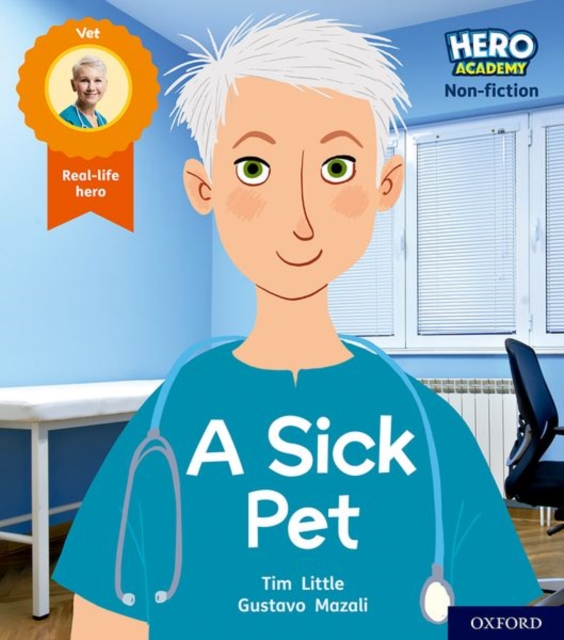 Hero Academy Non-fiction: Oxford Level 1+, Pink Book Band: A Sick Pet - Tim Little