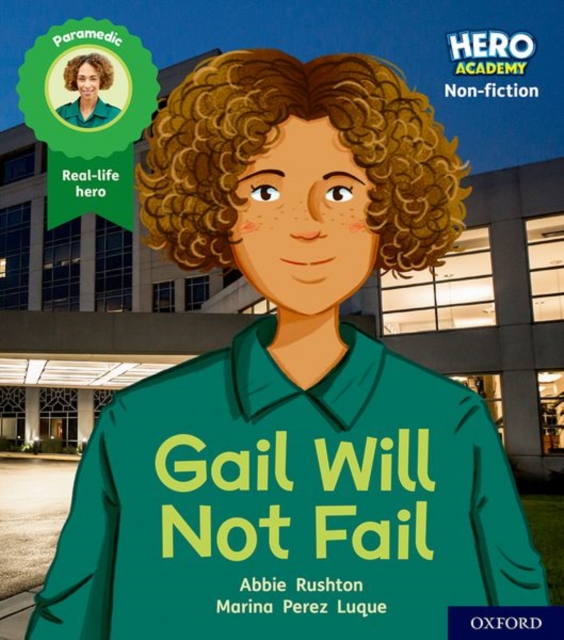 Hero Academy Non-fiction: Oxford Level 3, Yellow Book Band: Gail Will Not Fail - Abbie Rushton