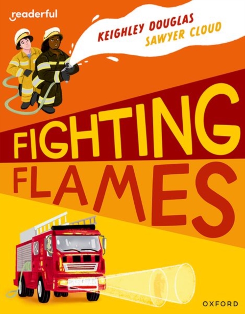 Readerful Independent Library: Oxford Reading Level 10: Fighting Flames - Keighley Douglas