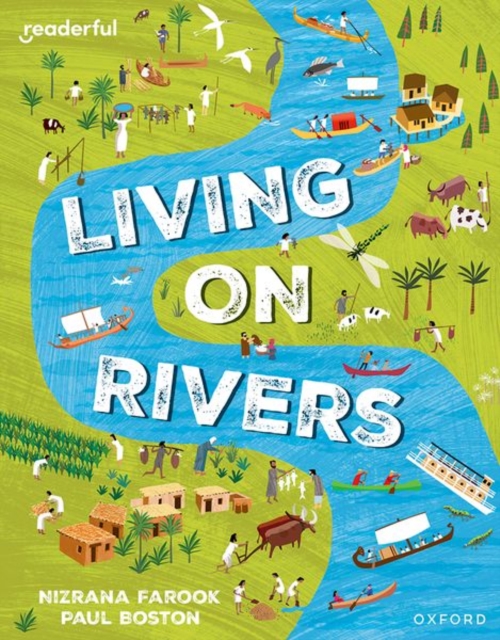 Readerful Independent Library: Oxford Reading Level 10: Living on Rivers - Nizrana Farook