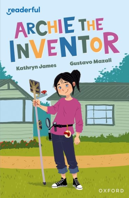 Readerful Independent Library: Oxford Reading Level 12: Archie the Inventor - Kathryn James