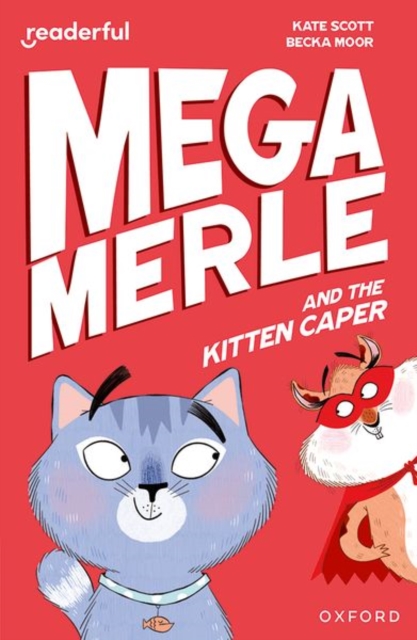 Readerful Independent Library: Oxford Reading Level 12: Mega Merle and the Kitten Caper - Kate Scott