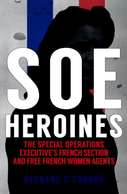 SOE Heroines - Bernard O'connor