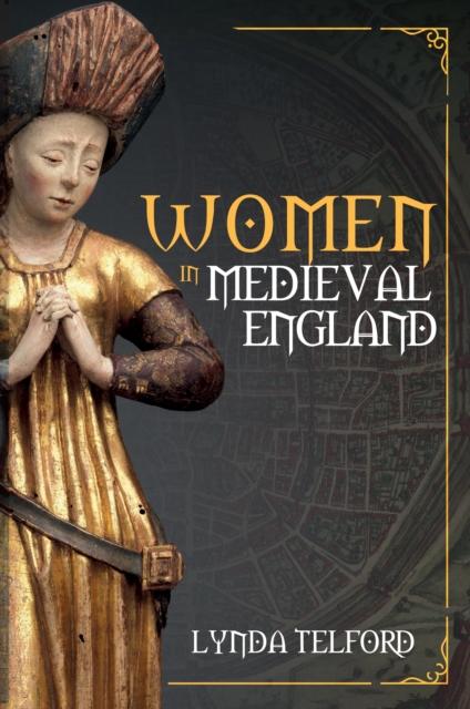 Women in Medieval England - Lynda Telford