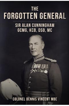 Coperta cărții 'Forgotten General - Colonel Dennis Vincent'