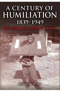 Coperta cărții 'Century of Humiliation 1839–1949 - Andrew Hyde'