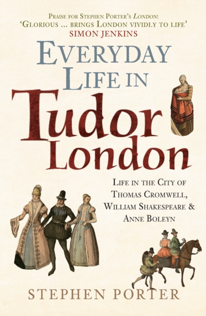 Everyday Life in Tudor London - Stephen Porter