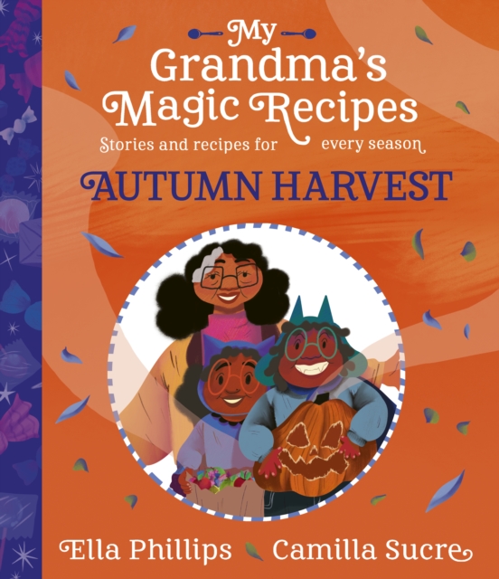 My Grandma's Magic Recipes: Autumn Harvest - Ella Phillips
