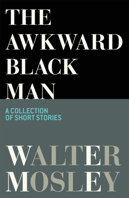Coperta cărții 'Awkward Black Man - Walter Mosley'