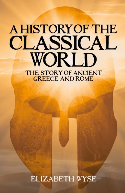 History of the Classical World - Elizabeth Wyse