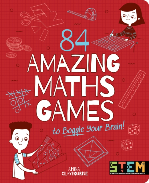 84 Amazing Maths Games to Boggle Your Brain! - Anna Claybourne