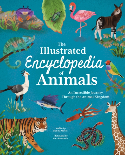 Illustrated Encyclopedia of Animals - Claudia Martin