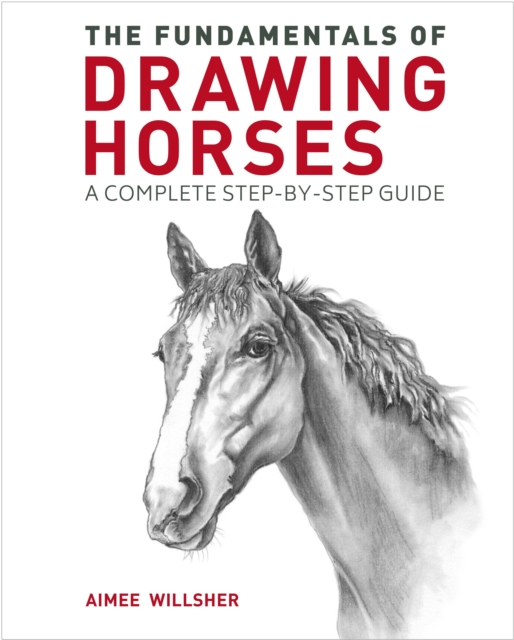 Fundamentals of Drawing Horses - Aimee Willsher