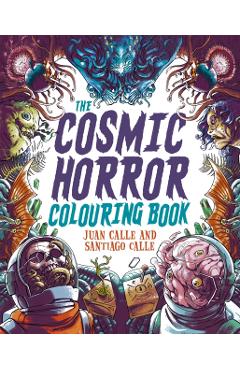 Coperta cărții 'Cosmic Horror Colouring Book - Juan (artist)|calle Calle'
