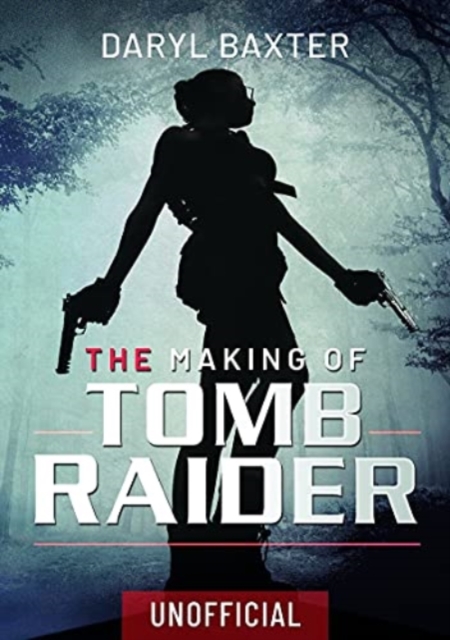 Making of Tomb Raider - Daryl Baxter