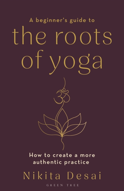 Beginner's Guide to the Roots of Yoga - Nikita Desai