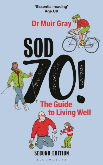 Sod Seventy!: The Guide to Living Well - Sir Muir Gray